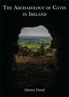 The Archaeology of Caves in Ireland - Dowd, Marion