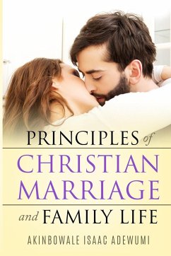 PRINCIPLES OF CHRISTIAN MARRIAGE AND FAMILY LIFE - Adewumi, Akinbowale