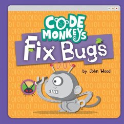 Code Monkeys Fix Bugs - Wood, John