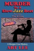 Murder To A Slow Jazz Beat: Part One: The Killing