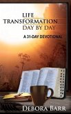 Life Transformation Day by Day: A 31-Day Devotional