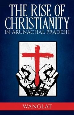 Rise of Christianity in Arunachal Pradesh - Wanglat