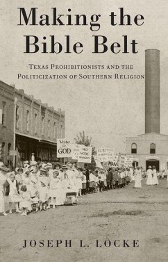 Making the Bible Belt - Locke, Joseph L