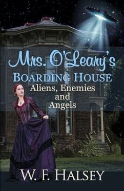 Mrs. O'Leary's Boarding House: Aliens, Enemies and Angels - Halsey, W. F.