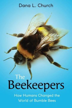 The Beekeepers: How Humans Changed the World of Bumble Bees (Scholastic Focus) - Church, Dana L.