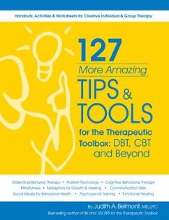 127 More Amazing Tips and Tools for the Therapeutic Toolbox: Dbt, CBT and Beyond: Handouts, Activities & Worksheets for Creative Individual & Group Th - Belmont, Judith