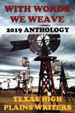 With Words We Weave: Texas High Plains Writers 2019 Anthology