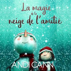 La magie de la neige de l'amitié - Cann, Andi