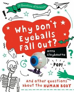 Why Don't Eyeballs Fall Out? - Claybourne, Anna