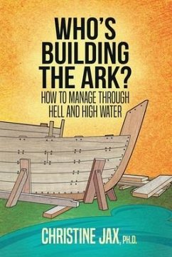 Who's Building the Ark?: How to Manage Through Hell and High Water - Jax, Christine