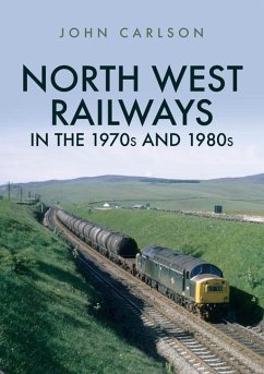 North West Railways in the 1970s and 1980s - Carlson, John