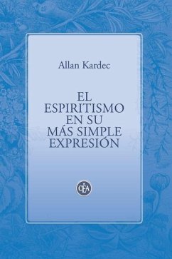 El Espiritismo En Su Más Simple Expresión - Kardec, Allan