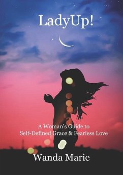 LadyUp!: A Woman's Guide to Self-Defined Grace & Fearless Love - Marie, Wanda