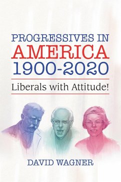 Progressives in America 1900-2020 - Wagner, David