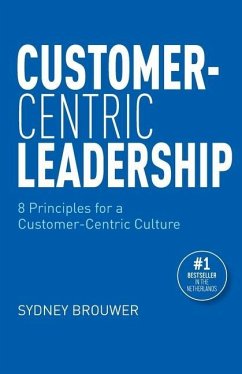 Customer-Centric Leadership: 8 Principles for a Customer-Centric Culture - Brouwer, Sydney
