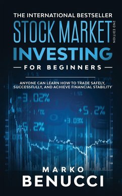 Stock Market Investing For Beginners - ANYONE Can Learn How To Trade Safely, Successfully, And Achieve Financial Stability - Benucci, Marko