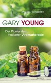 Gary Young: Der Pionier der modernen Aromatherapie (eBook, ePUB)