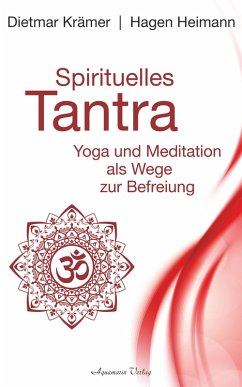 Spirituelles Tantra: Yoga und Meditation als Wege zur Befreiung (eBook, ePUB) - Krämer, Dietmar