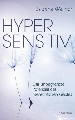 Hypersensitiv: Das unbegrenzte Potenzial des menschlichen Geistes (eBook, ePUB) - Wallner, Sabrina