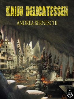 Kaiju Delicatessen (English Edition) (eBook, ePUB) - Berneschi, Andrea