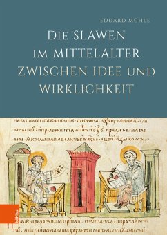Die Slawen im Mittelalter zwischen Idee und Wirklichkeit (eBook, PDF) - Mühle, Eduard