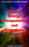 Magical Energy Manipulation and Techniques (Witchcraft for Beginners, #2) (eBook, ePUB)