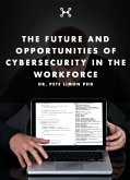 The Future and Opportunities of Cybersecurity in the Workforce (eBook, ePUB)