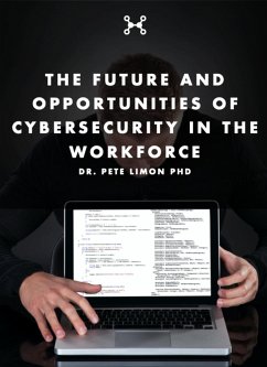 The Future and Opportunities of Cybersecurity in the Workforce (eBook, ePUB) - Limon, Pete