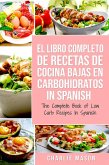 El Libro Completo de Recetas de Cocina Bajas en Carbohidratos in Spanish/ The Complete Book of Low Carb Recipes In Spanish (eBook, ePUB)
