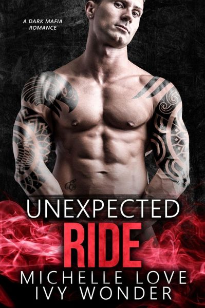 Unexpected Ride: A Dark Mafia Romance (Never Been Caught, #1) (eBook, ePUB)