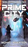 Prime City: A Cyberpunk Thriller (Neon Horizon, #2) (eBook, ePUB)