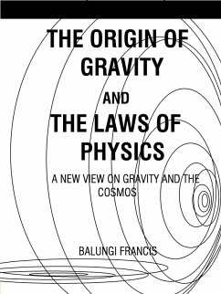 The Origin of Gravity and the Laws of Physics (eBook, ePUB) - Francis, Balungi