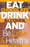 Eat Chocolate, Drink Alcohol and be Lean & Healthy (Accidental Author, #1) (eBook, ePUB)