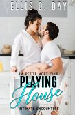 Playing House (La Petite Mort Club Intimate Encounters, #2) (eBook, ePUB)