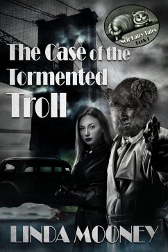 The Case of the Tormented Troll (Noir Fairy Tales, #1) (eBook, ePUB) - Mooney, Linda