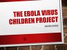 The Ebola Virus Children Project... - Bild 1