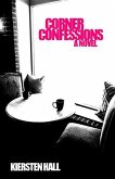 Corner Confessions - A Novel (Corner Confessions Novel Series, #1) (eBook, ePUB)