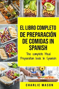El Libro Completo de Preparación de Comidas in Spanish/ The Complete Meal Preparation Book in Spanish (eBook, ePUB) - Mason, Charlie