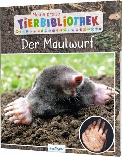 Der Maulwurf / Meine große Tierbibliothek Bd.21 - Poschadel, Jens