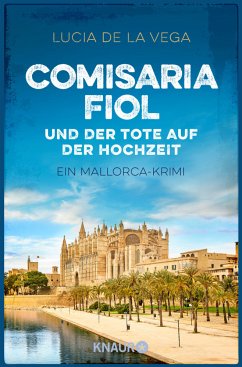 Comisaria Fiol und der Tote auf der Hochzeit / Mallorca Krimi Bd.2 - de la Vega, Lucia