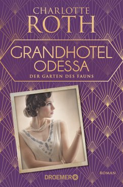 Der Garten des Fauns / Grandhotel Odessa Bd.2 - Roth, Charlotte