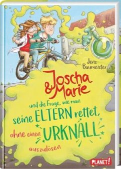 Joscha & Marie und die Frage, wie man seine Eltern rettet, ohne einen Urknall auszulösen - Baumeister, Jens