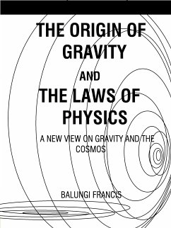 The Origin of Gravity and the Laws of Physics (eBook, ePUB) - Francis, Balungi