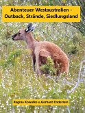 Abenteuer Westaustralien - Outback,Strände, Siedlungsland (eBook, ePUB)