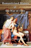Romanticised History Of The War Of Troy (eBook, ePUB)