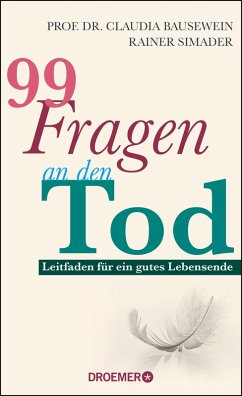 99 Fragen an den Tod (eBook, ePUB) - Bausewein, Claudia; Simader, Rainer