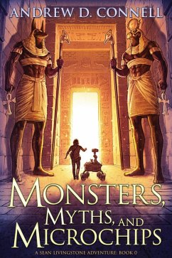 Monsters, Myths, and Microchips (A Sean Livingstone Adventure (Book 0: Series Prequel), #0) (eBook, ePUB) - Connell, Andrew D.