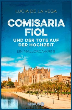 Comisaria Fiol und der Tote auf der Hochzeit / Mallorca Krimi Bd.2 (eBook, ePUB) - de la Vega, Lucia