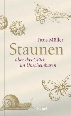 Staunen über das Glück im Unscheinbaren (eBook, ePUB) - Müller, Titus
