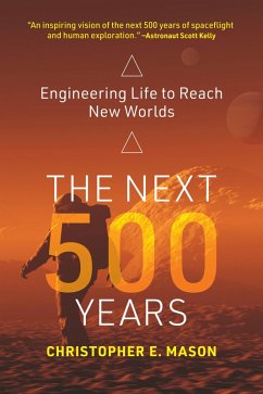 The Next 500 Years (eBook, ePUB) - Mason, Christopher E.
